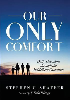 Our Only Comfort(English, Paperback, Shaffer Stephen C)
