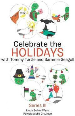 Celebrate the Holidays with Tommy Turtle and Sammie Seagull(English, Paperback, Wynn Linda Bollon)