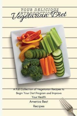 Your Delicious Introduction to Vegetarian Diet(English, Paperback, America Best Recipes)