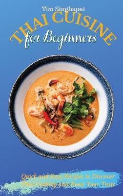 Thai Cuisine for Beginners(English, Hardcover, Singhapat Tim)