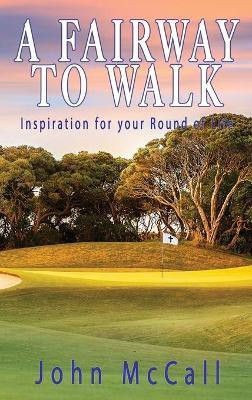 A Fairway to Walk(English, Hardcover, McCall John)