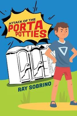 Attack of the Porta Potties(English, Paperback, Sobrino Ray)