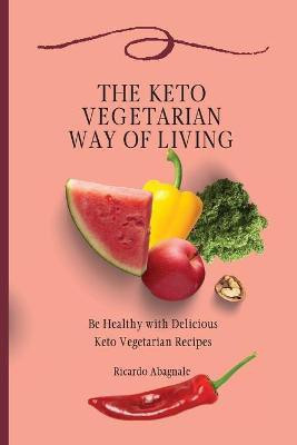 The Keto Vegetarian Way of Living(English, Paperback, Abagnale Ricardo)
