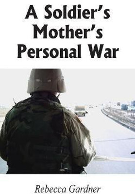 A Soldier's Mother's Personal War(English, Paperback, Gardner Rebecca)