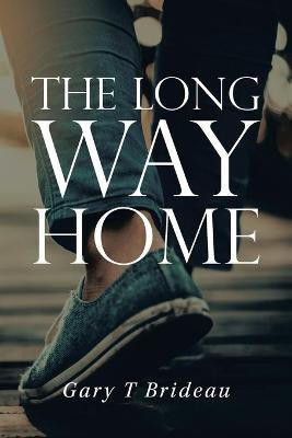 The Long Way Home(English, Paperback, Brideau Gary T)