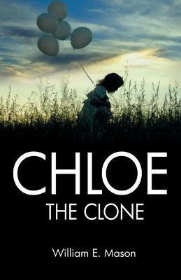 Chloe The Clone(English, Paperback, Mason William E)