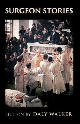 Surgeon Stories(English, Paperback, Walker Daly)