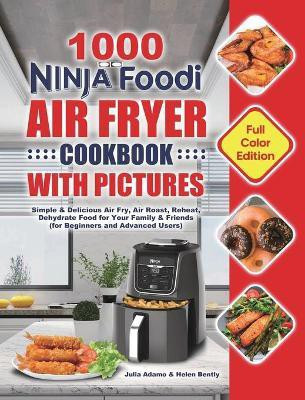 1000 Ninja Foodi Air Fryer Cookbook with Pictures(English, Hardcover, Adamo Julia)