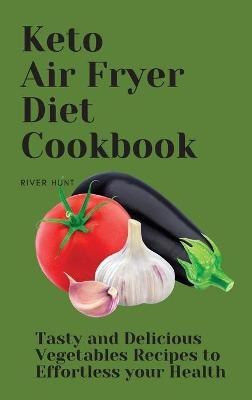 Keto Air Fryer Diet Cookbook(English, Hardcover, Hunt River)