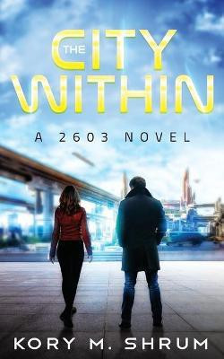The City Within(English, Paperback, Shrum Kory M)
