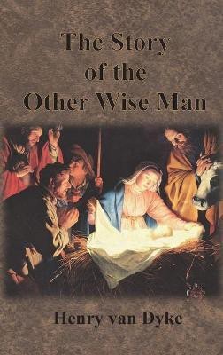 The Story of the Other Wise Man(English, Hardcover, Van Dyke Henry)