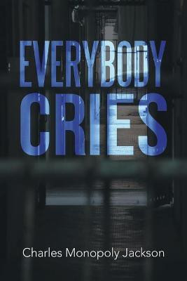 Everybody Cries(English, Paperback, Monopoly Jackson Charles)