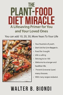 The Plant-Food Diet Miracle(English, Paperback, Biondi Walter B)