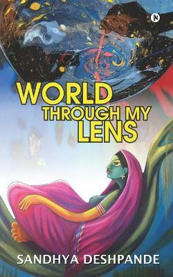 World through My Lens(English, Paperback, Sandhya Deshpande)