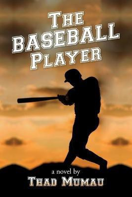 The Baseball Player(English, Paperback, Mumau Thad)