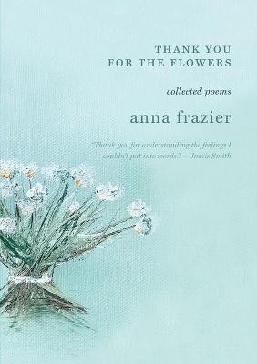 Thank You For The Flowers(English, Paperback, Frazier Anna)