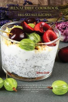 Renal Diet Cookbook Breakfast Recipes(English, Paperback, Smith Steven)