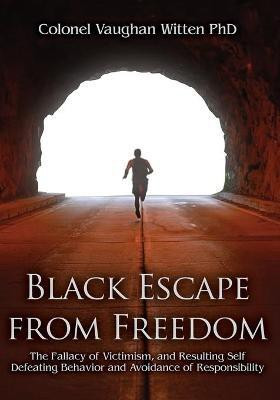 Black Escape from Freedom(English, Paperback, Witten Colonel Vaughan PhD)