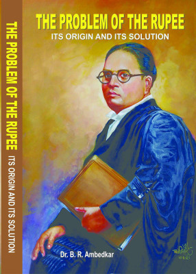 The Problem of the Rupee: Its Origin and its Solution(Hardcover, Dr B R Ambedkar)