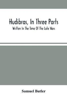 Hudibras, In Three Parts; Written In The Time Of The Late Wars(English, Paperback, Butler Samuel)