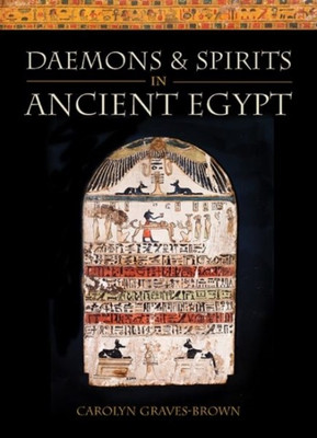 Daemons and Spirits in Ancient Egypt(English, Paperback, Graves-Brown Carolyn)