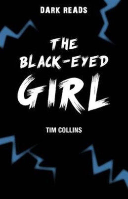 The Black-Eyed Girl (Dark Reads) [Paperback] Collins, Tim(Paperback, Collins, Tim)