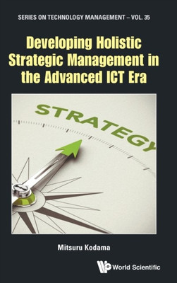 Developing Holistic Strategic Management In The Advanced Ict Era(English, Hardcover, Kodama Mitsuru)