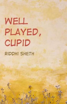 Well Played, Cupid(Paperback, Riddhi Sheth)