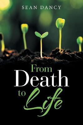 From Death to Life(English, Paperback, Dancy Sean)