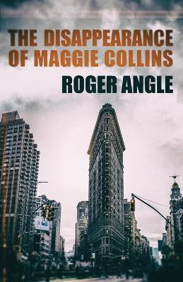 The Disappearance of Maggie Collins(English, Paperback, Angle Roger)