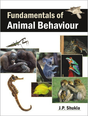 Fundamentals of Animal Behaviour(English, Paperback, Shukla J.P.)