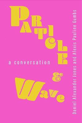 Particle and Wave(English, Paperback, Jones Daniel Alexander)