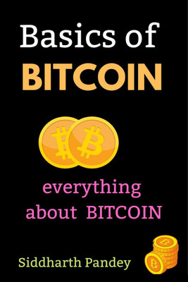 BASICS OF BITCOIN(English, Paperback, Siddharth Pandey)