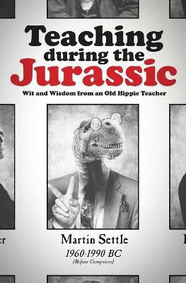 Teaching during the Jurassic(English, Paperback, Settle Martin)