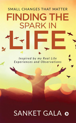 Finding the Spark in Life(English, Paperback, Sanket Gala)