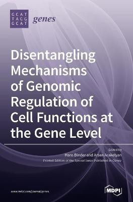 Disentangling Mechanisms of Genomic Regulation of Cell Functions at the Gene Level(English, Hardcover, unknown)