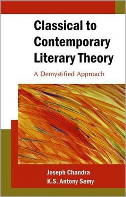 Classical to Contemporary Literary Theory a Demystified Approach(English, Paperback, Chandra Joseph)