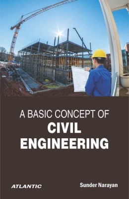 A Basic Concept of Civil Engineering(English, Hardcover, Narayan Sunder)