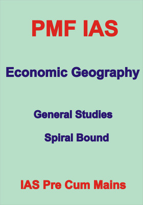 Economic Geography PMF IAS English Medium Printed Notes For General Studies For IAS Prelims Cum Mains(Hardcover, PMF IAS Faculty)