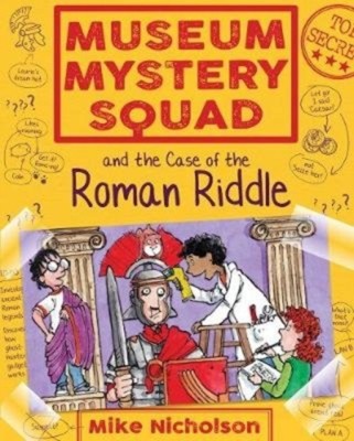 Museum Mystery Squad and the Case of the Roman Riddle(English, Paperback, Nicholson Mike)