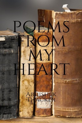 POEMS FROM MY HEART(English, Paperback, Abhishek Thacker)