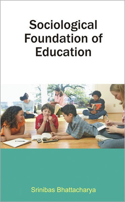 Sociological Foundation of Education 01 Edition(English, Hardcover, Srinibas Bahttacharya)