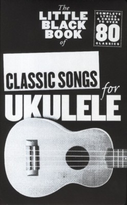 The Little Black Book of Classic Songs for Ukulele(English, Book, unknown)