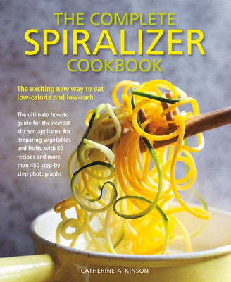 Complete Spiralizer Cookbook(English, Paperback, Atkinson Catherine)