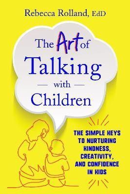 The Art of Talking with Children(English, Paperback, Rolland Rebecca)