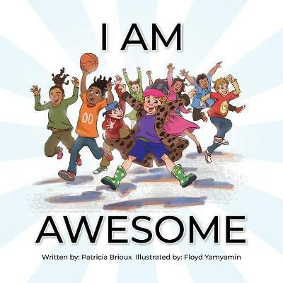 I Am Awesome(English, Paperback, Brioux Patricia)