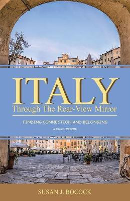 Italy Through the Rear-View Mirror(English, Paperback, Bocock Susan J)