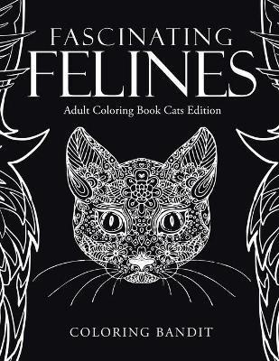 Fascinating Felines(English, Paperback, Coloring Bandit)