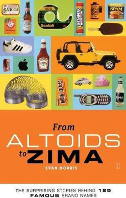 From Altoids to Zima: The Surprising Stories Behind 125 Famous Brand Names(English, Paperback, Morris Evan)