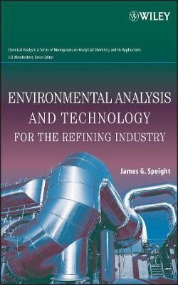 Environmental Analysis and Technology for the Refining Industry(English, Hardcover, Speight James G.)